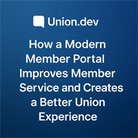 How a Modern Member Portal Improves Member Service and Elevates the Union Experience How a Modern Member Portal Improves Member Service and Elevates the Union Experience