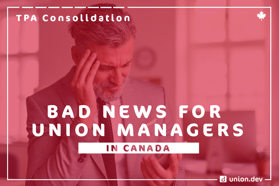 TPA Consolidation in Canada and It’s Negative Effect on Unions