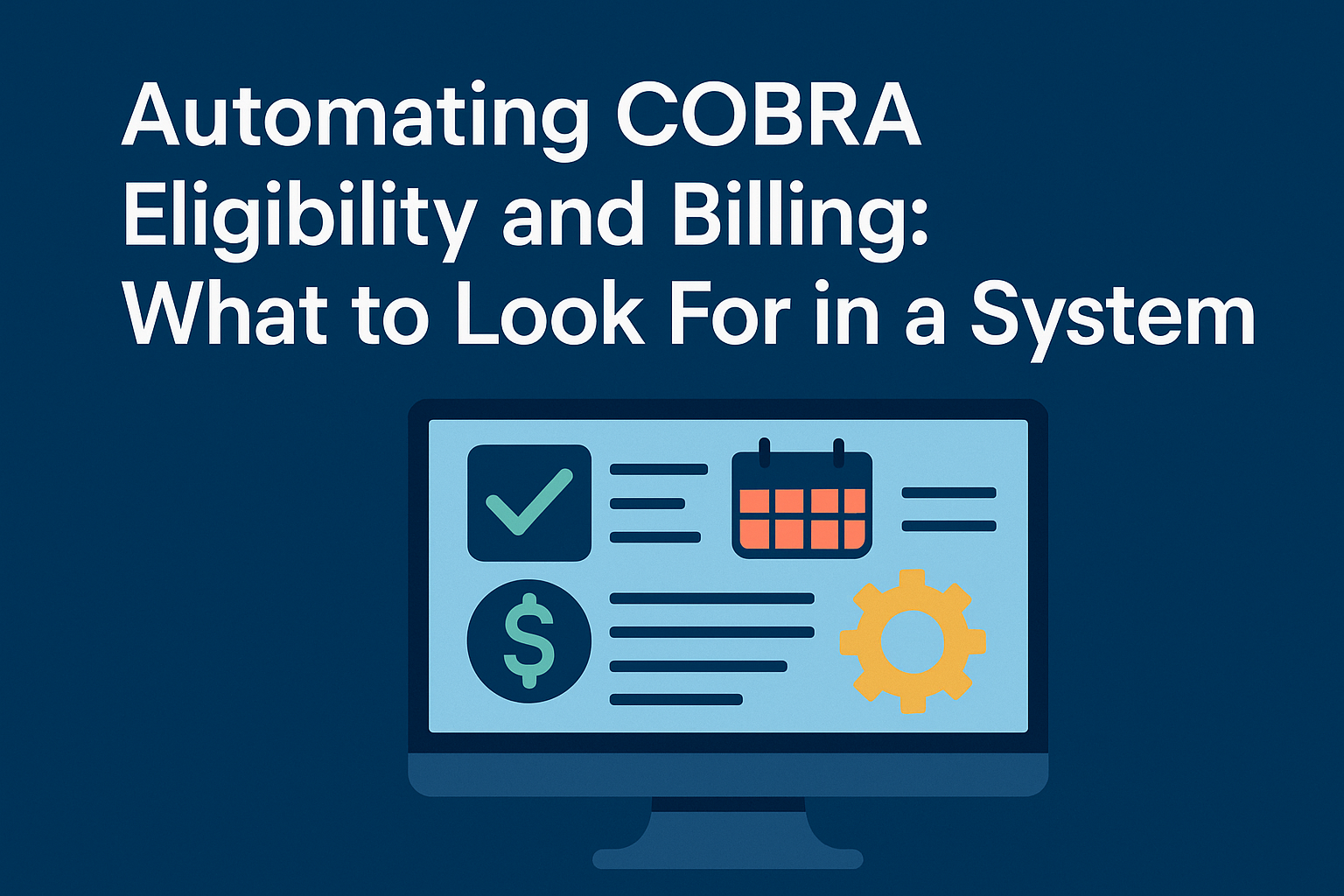 Automating COBRA Eligibility and Billing: What to Look for in a System