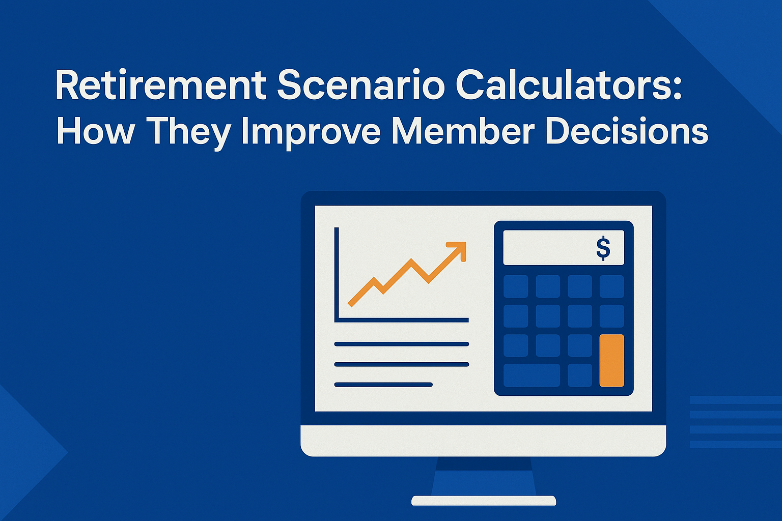 Retirement Scenario Calculators: How They Improve Member Decisions